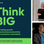 Think Big Cultivating growth and enhanced productivity amid economic uncertainty