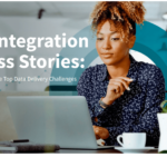 data-integration-success-stories-12-solutions-to-the-top-data-delivery-challenges
